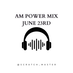 AM Power Mix June 23rd