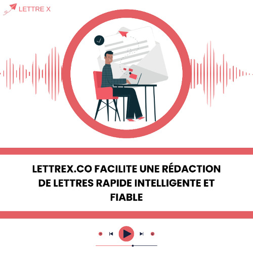 Lettrex.co Facilite Une Rédaction De Lettres Rapide Intelligente Et Fiable