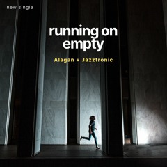 Running on empty -Jazztronic&alagan (alagan remix)