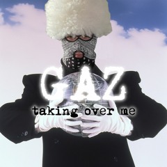 Gaz - Taking Over Me [FREE DOWNLOAD]