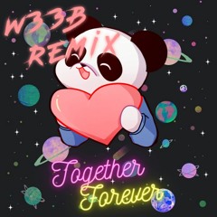 Together Forever (W33B Remix)