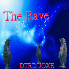 The Rave  DTRDJJOXΞ