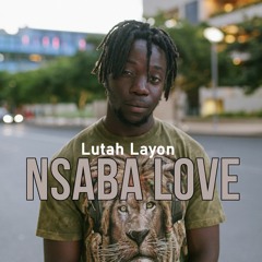 Lutah Layon - Nsaba Love #AfroBeat #Dancehall #Reggae