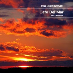 Cafe Del Mar - Paul Oakenfold (Miss Medik Bootleg) [FREE DOWNLOAD]