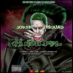 Wi Nou Fèl-Joker Squad X BBStreet X GybyKing X RedJy The Golden Boy X BooBexDrip X Teensy MashMallow