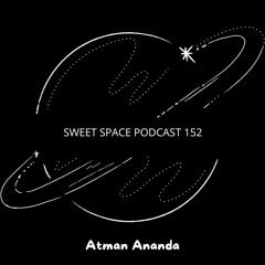 Sweet Space Podcast 152 // Atman Ananda