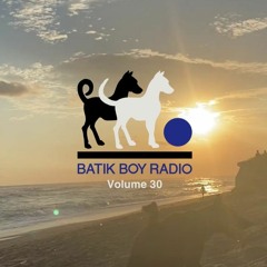 Batik Boy Radio || Volume 30