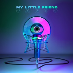 My Little Friend - Canto