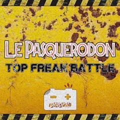 Le Pasquerodon - Top Freak Battle