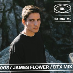 DTX MIX / 003 / JAMES FLOWER