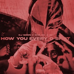 CJ GOON x PR SAD (67) x SHA EK x 30 (HOW YOU EVERY O SHOT? REMIX)