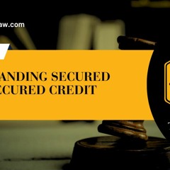 Understanding - Secured - And - Unsecured - Credit