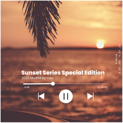 Sunset Series Special Edition (2023 Mix#14) 🎧