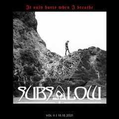SUBSOLOW MIX VOL II - It Only Hurts When I Breathe