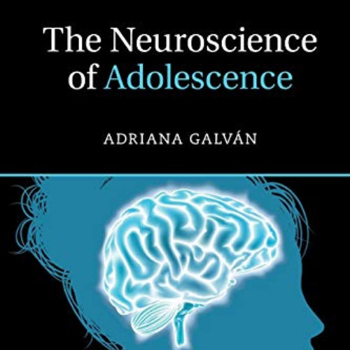 [READ] EBOOK 💝 The Neuroscience of Adolescence (Cambridge Fundamentals of Neuroscien