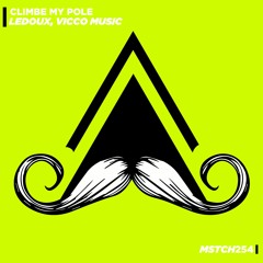 Ledoux, Vicco Music - Climbe My Pole (Original Mix) [MUSTACHE CREW RECORDS]