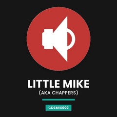 CDSMIX002 - Little Mike (aka Chappers) - Sept 2026