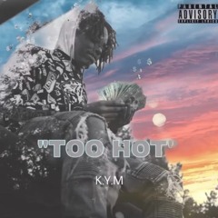 K.Y.M - Too Hot (Prod. QuaXaR)