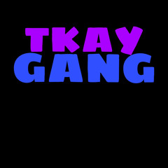 TKAY GANG-TWIN NEM REMIX