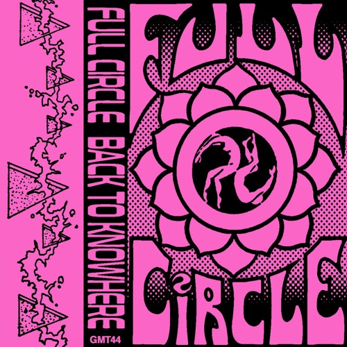GMT44 Full Circle - Back to Knowhere (Snippets)