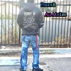 All My Life By Perry B