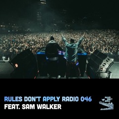 Rules Don't Apply Radio 046 (Feat. Sam Walker)