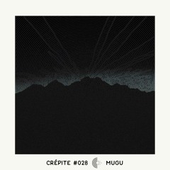 Crépite Podcast #028 - Mugu