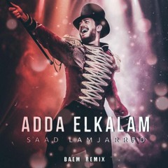 Saad Lamjarred - Adda Elkalam (Baem Remix)