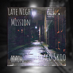 Late Night Mission -Draco Skoo