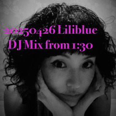 20250426 Liliblue DJ mix from 1:30