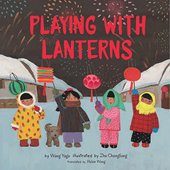 [Free] EBOOK 🗸 Playing with Lanterns by  Wang Yage,Zhu Chengliang,Helen Wang [EPUB K