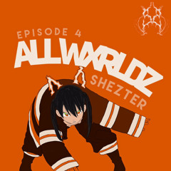 ALLWXRLDZ RADIO #004 - Shezter