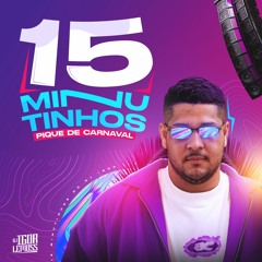 15 MINUTINHOS PIQUE DE CARNAVAL - DJ IGOR LEMOSS