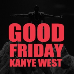 Good Friday x kanye west/ Good Music