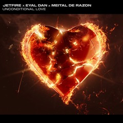JETFIRE X Eyal Dan X Meital De Razon - Uncoditional Love (Club Mix)