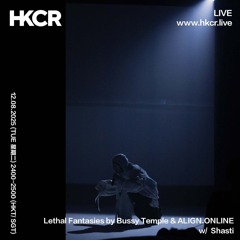 Lethal Fantasies by Bussy Temple & ALIGN.ONLINE w/ Shasti - 12/08/2025