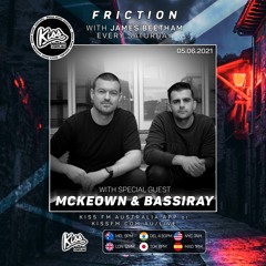 Friction // Kiss FM | McKeown & Bassiray [05.06.21]