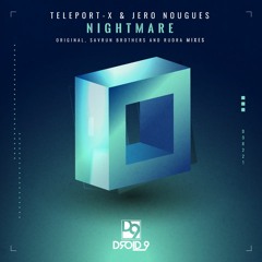 Teleport - X & Jero Nougues - Nightmare (Savrun Brothers Remix) [Droid9]