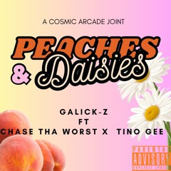 Peaches & Daisies (feat Chase Tha Worst & Tino GEE) - Galick-Z