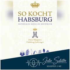 #52 ASMR „So kocht Habsburg“ – Herta Margarete Habsburg-Lothringen