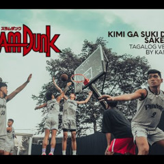 SLAM DUNK OST - Tagalog Version (Kimi ga suki da to sakebitai)