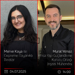 Murat Yılmaz – Merve Kaya ile Depreme Dayanıklı Binalar