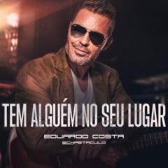TEM ALGUÉM NO SEU LUGAR l Eduardo Costa (Download/ Baixar)↓