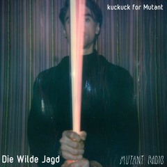 Die Wilde Jagd [kuckuck for Mutant] [28.02.2022]