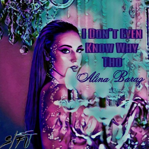 Alina Baraz - I Don't Even Know Why Though (Sifu Flip)
