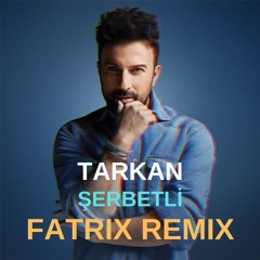 Tarkan - Şerbetli (Fatrix Remix)
