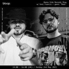 001: Madz Guest Mix - The Buena Vida Records Show on Bloop 02/05/21