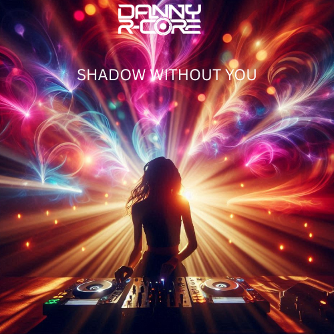 Danny R Core Stream *FREE DOWNLOAD* DANNY R-CORE - SHADOW WITHOUT YOU (master) by ...