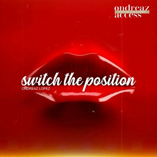 Switch The Position - Ondreaz Lopez