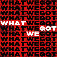 What We Got (Official Mix)